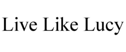 LIVE LIKE LUCY trademark