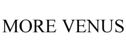 MORE VENUS trademark