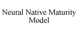 NEURAL NATIVE MATURITY MODEL trademark