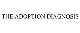 THE ADOPTION DIAGNOSIS trademark