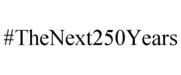 #THENEXT250YEARS trademark