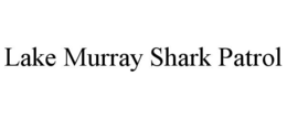 LAKE MURRAY SHARK PATROL trademark