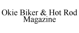 OKIE BIKER & HOT ROD MAGAZINE trademark