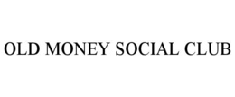 OLD MONEY SOCIAL CLUB trademark