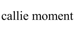 CALLIE MOMENT trademark