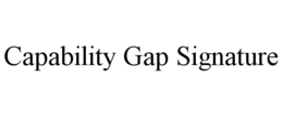 CAPABILITY GAP SIGNATURE trademark