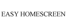 EASY HOMESCREEN trademark