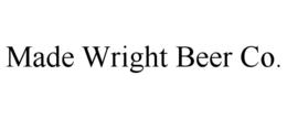 MADE WRIGHT BEER CO. trademark
