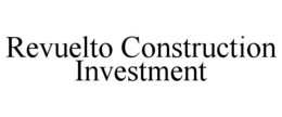 REVUELTO CONSTRUCTION INVESTMENT trademark