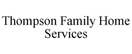 THOMPSON FAMILY HOME SERVICES trademark