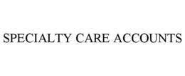 SPECIALTY CARE ACCOUNTS trademark