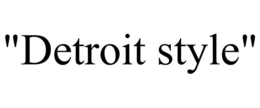 DETROIT STYLE trademark