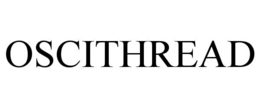 OSCITHREAD trademark