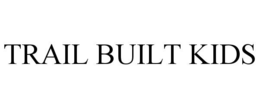 TRAIL BUILT KIDS trademark