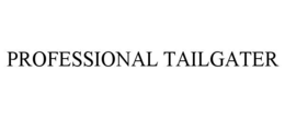 PROFESSIONAL TAILGATER trademark
