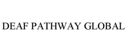 DEAF PATHWAY GLOBAL trademark