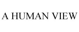 A HUMAN VIEW trademark