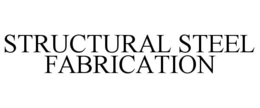 STRUCTURAL STEEL FABRICATION trademark