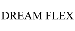 DREAM FLEX trademark