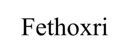 FETHOXRI trademark