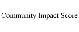 COMMUNITY IMPACT SCORE trademark