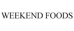 WEEKEND FOODS trademark