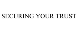 SECURING YOUR TRUST trademark