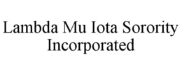 LAMBDA MU IOTA SORORITY INCORPORATED trademark