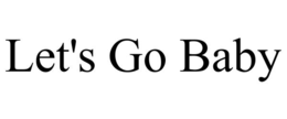 LET'S GO BABY trademark