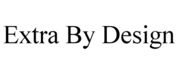 EXTRA BY DESIGN trademark