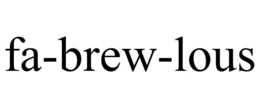 FA-BREW-LOUS trademark