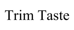 TRIM TASTE trademark