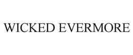 WICKED EVERMORE trademark