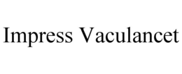IMPRESS VACULANCET trademark