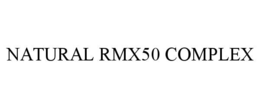 NATURAL RMX50 COMPLEX trademark