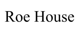ROE HOUSE trademark