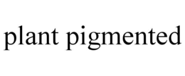 PLANT PIGMENTED trademark