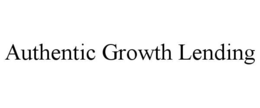 AUTHENTIC GROWTH LENDING trademark