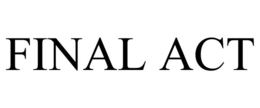 FINAL ACT trademark