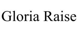 GLORIA RAISE trademark