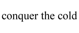 CONQUER THE COLD trademark