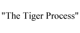"THE TIGER PROCESS" trademark