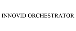 INNOVID ORCHESTRATOR trademark
