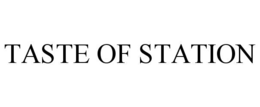 TASTE OF STATION trademark