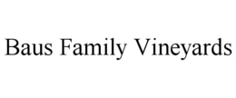 BAUS FAMILY VINEYARDS trademark