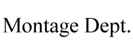 MONTAGE DEPT. trademark