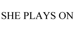 SHE PLAYS ON trademark