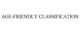 AGE-FRIENDLY CLASSIFICATION trademark