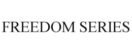 FREEDOM SERIES trademark