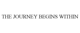 THE JOURNEY BEGINS WITHIN trademark
